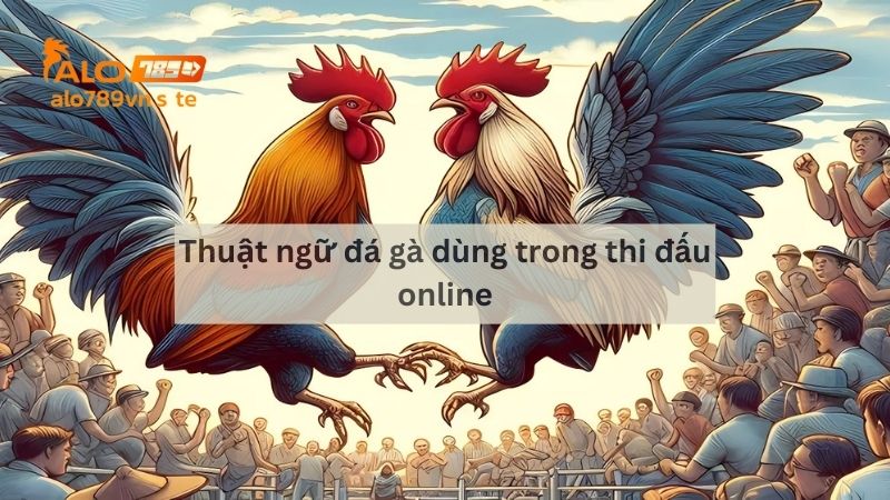 Thuật ngữ đá gà dùng trong thi đấu online