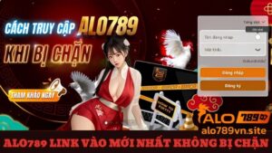 ALO789 link vào mới nhất không bị chặn từ nguồn chính thống