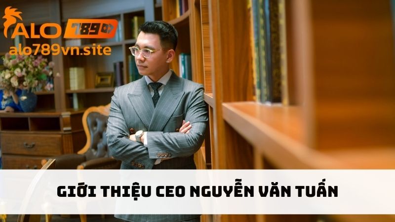 Giới thiệu Nguyễn Văn Tuấn đại diện trang cá cược Việt