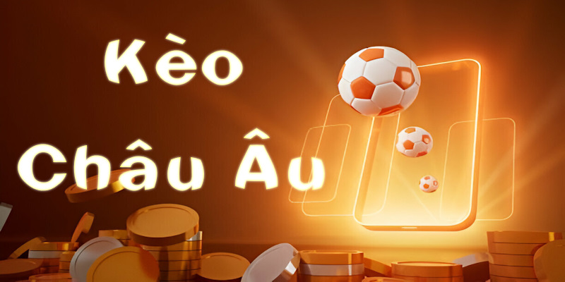 Kèo cược bóng đá Châu Âu