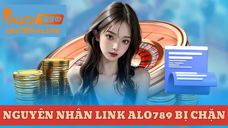 Link vào ALO789 thường xuyên bị chặn do nhiều nguyên nhân