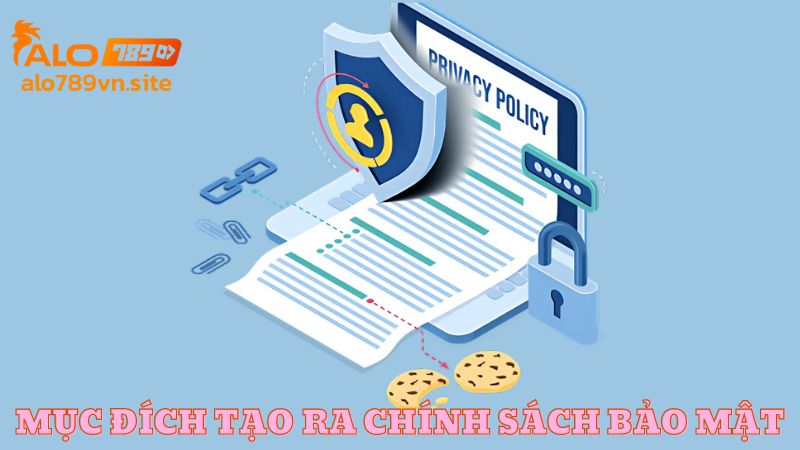 Mục đích chính sách bảo mật ALO789 được tạo ra là gì?